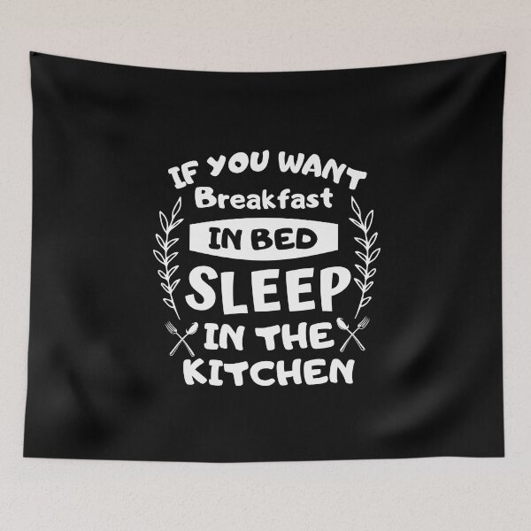 Item preview, If you want breakfast in bed sleep in the kitchen, funny quote, funny saying, funny gift  designed and sold by STELLA-BRILANTE.