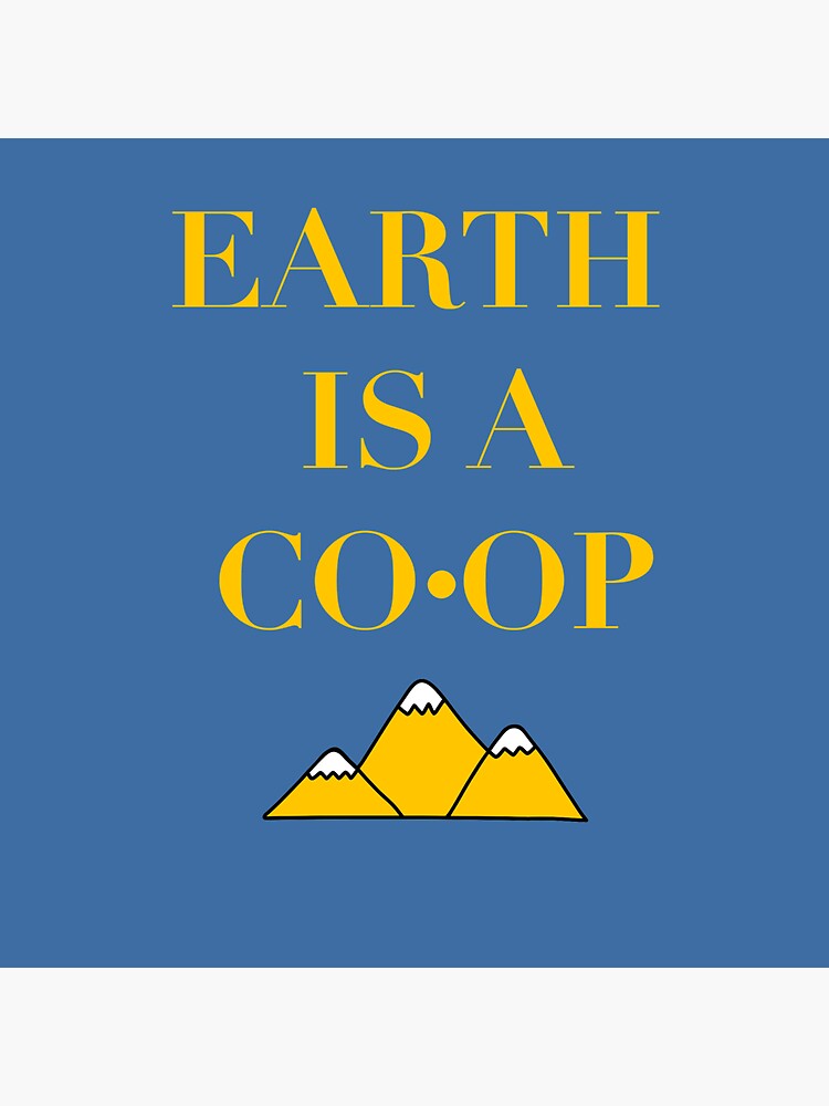 "Earth is a CoOP" Sticker by BriggWenstrand Redbubble
