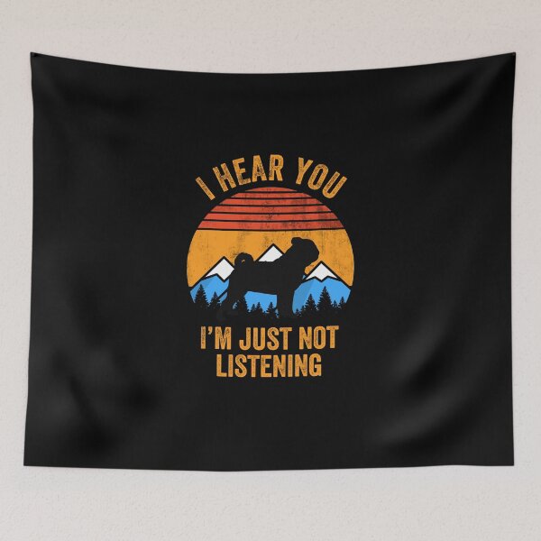 Item preview, I Hear You I'm Just Not Listening Stubborn Pug  designed and sold by Guarddogdrive.