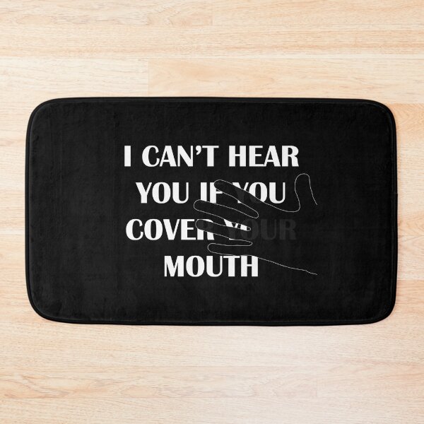 Item preview, I Can't Hear You if You Cover Your Mouth - Hard of Hearing designed and sold by smailjr.