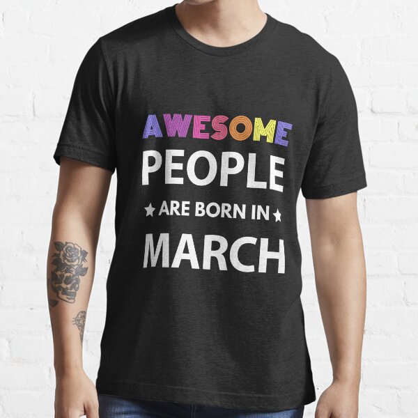 March Birthday Quotes Essential T-Shirt