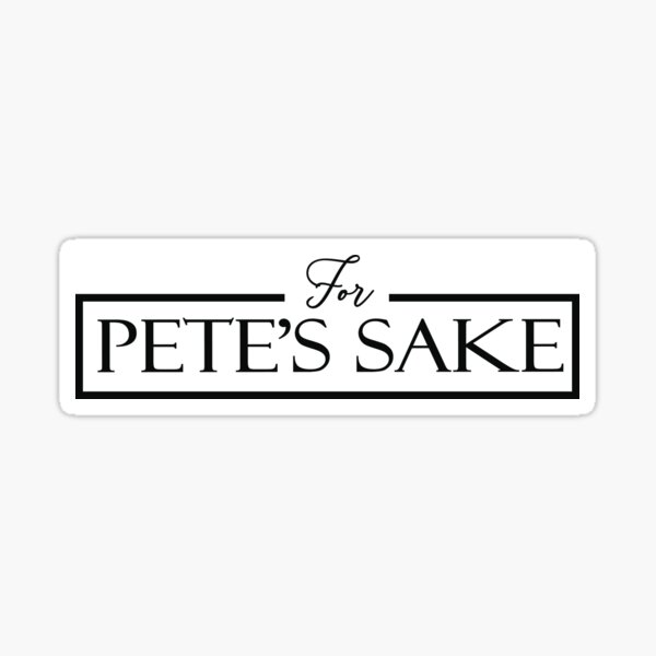 Artikel-Vorschau von Für Pete's Sake Day, designt und verkauft von HafsaDesign.