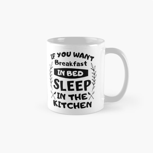 Item preview, If you want breakfast in bed sleep in the kitchen, funny quote, funny saying, funny gift  designed and sold by STELLA-BRILANTE.