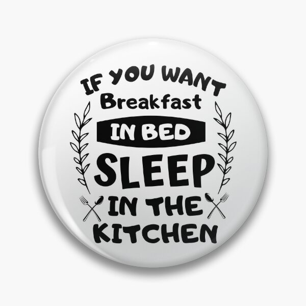 Item preview, If you want breakfast in bed sleep in the kitchen, funny quote, funny saying, funny gift  designed and sold by STELLA-BRILANTE.