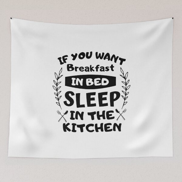 Item preview, If you want breakfast in bed sleep in the kitchen, funny quote, funny saying, funny gift  designed and sold by STELLA-BRILANTE.