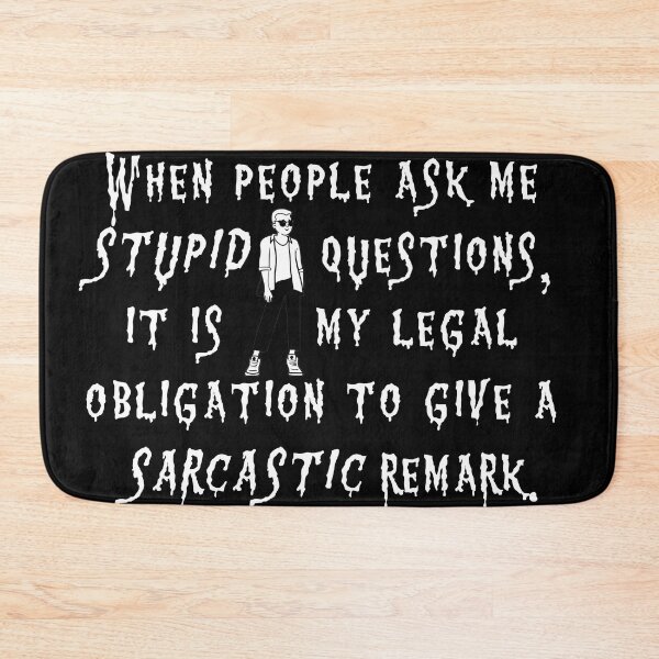 Item preview, Sarcastic cool dude " When people ask me stupid questions, it is my legal obligation to give a sarcastic remark. designed and sold by SoniaCoteStudio.