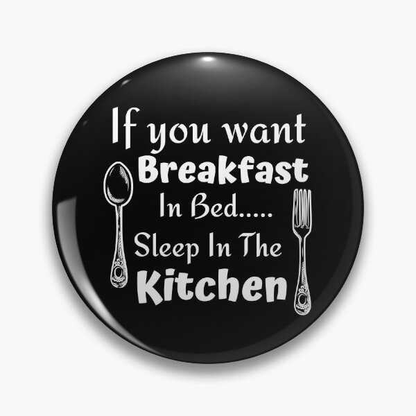 Item preview, If you want breakfast in bed sleep in the kitchen, funny quote, funny saying, funny gift  designed and sold by STELLA-BRILANTE.