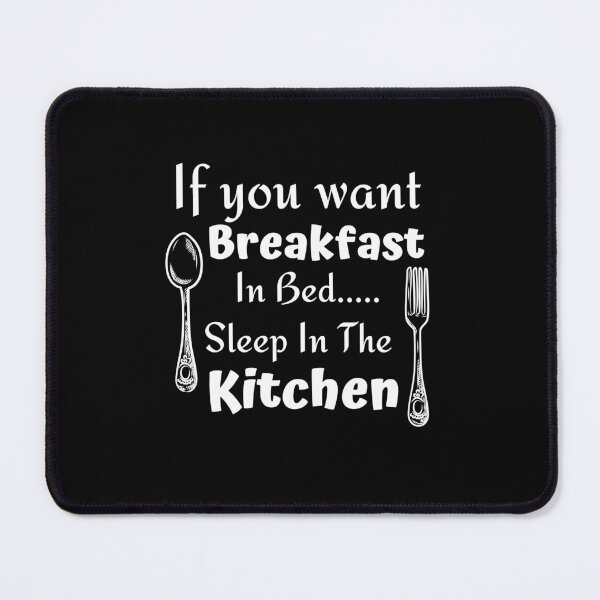Item preview, If you want breakfast in bed sleep in the kitchen, funny quote, funny saying, funny gift  designed and sold by STELLA-BRILANTE.