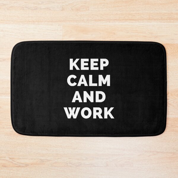 Item preview, Keep Calm And Work - Black And White Simple Font - Funny Meme Sarcastic Satire - Self Inspirational Quotes - Inspirational Quotes About Life and Struggles designed and sold by ExploreTheStore.