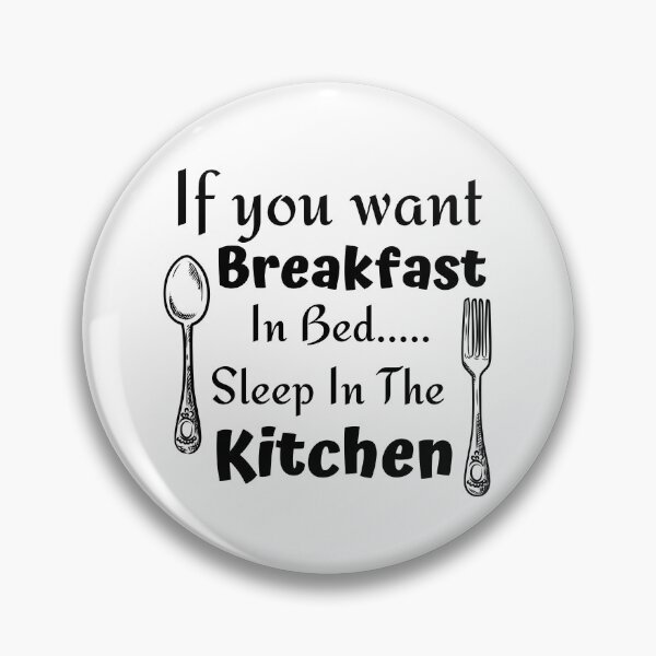 Item preview,  If you want breakfast in bed sleep in the kitchen, funny quote, funny saying, funny gift  designed and sold by STELLA-BRILANTE.