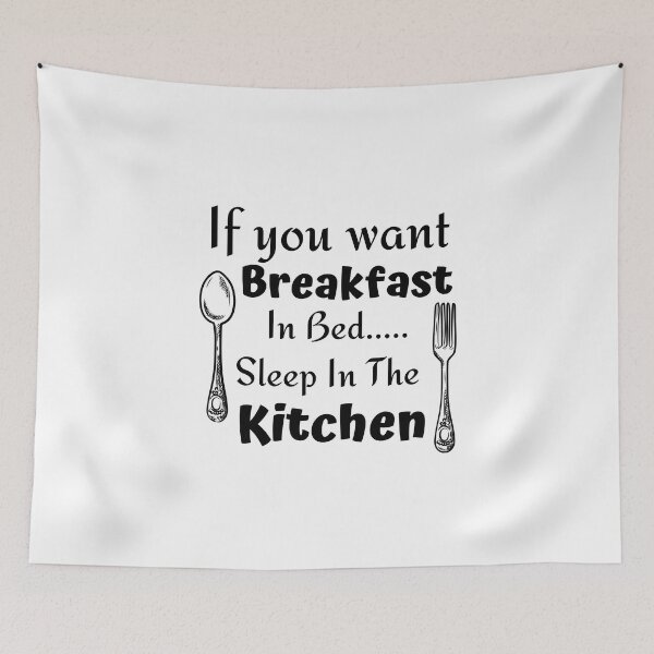 Item preview,  If you want breakfast in bed sleep in the kitchen, funny quote, funny saying, funny gift  designed and sold by STELLA-BRILANTE.
