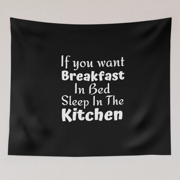 Item preview, If you want breakfast in bed sleep in the kitchen, funny quote, funny saying, funny gift  designed and sold by STELLA-BRILANTE.