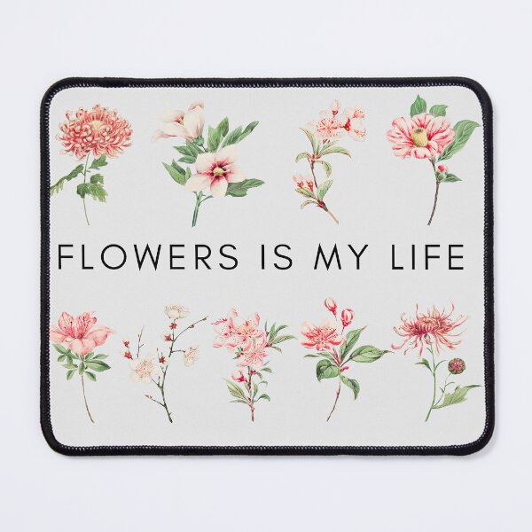 Item preview, flowers is my life designed and sold by RheaRealm.
