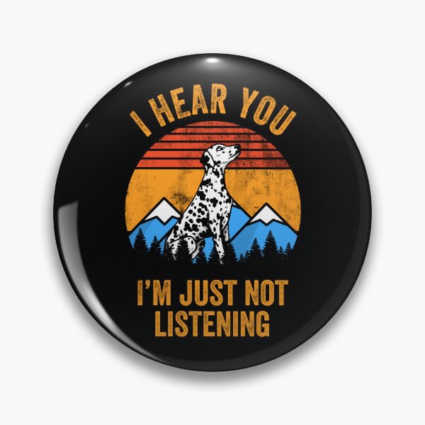 Item preview, I Hear You I'm Just Not Listening Stubborn Dalmatian   designed and sold by Guarddogdrive.