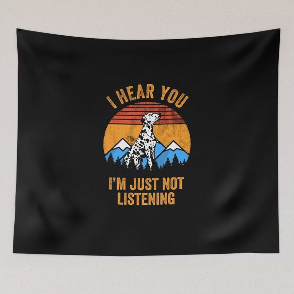 Item preview, I Hear You I'm Just Not Listening Stubborn Dalmatian   designed and sold by Guarddogdrive.