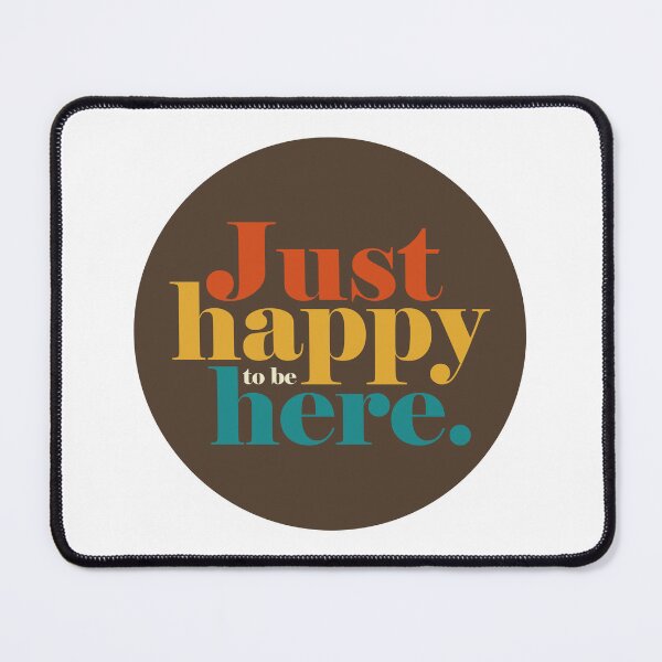 Item preview, Just happy to be here. designed and sold by AndyTats.