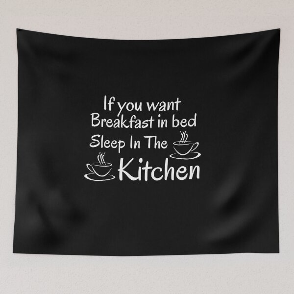 Item preview,  If you want breakfast in bed sleep in the kitchen, funny quote, funny saying, funny gift  designed and sold by STELLA-BRILANTE.