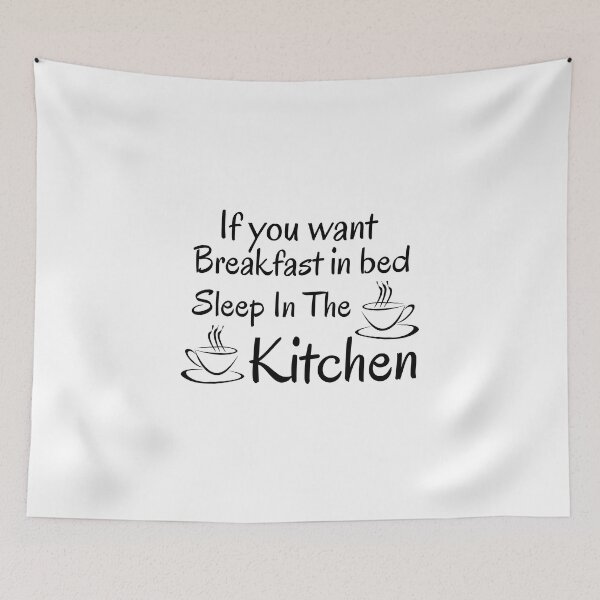 Item preview, If you want breakfast in bed sleep in the kitchen, funny quote, funny saying, funny gift  designed and sold by STELLA-BRILANTE.