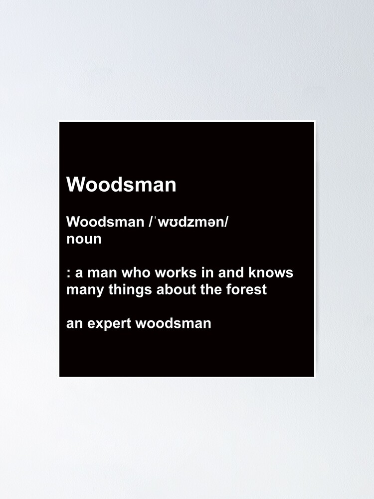 "Woodsman definition " Poster for Sale by WoodsmanBen Redbubble