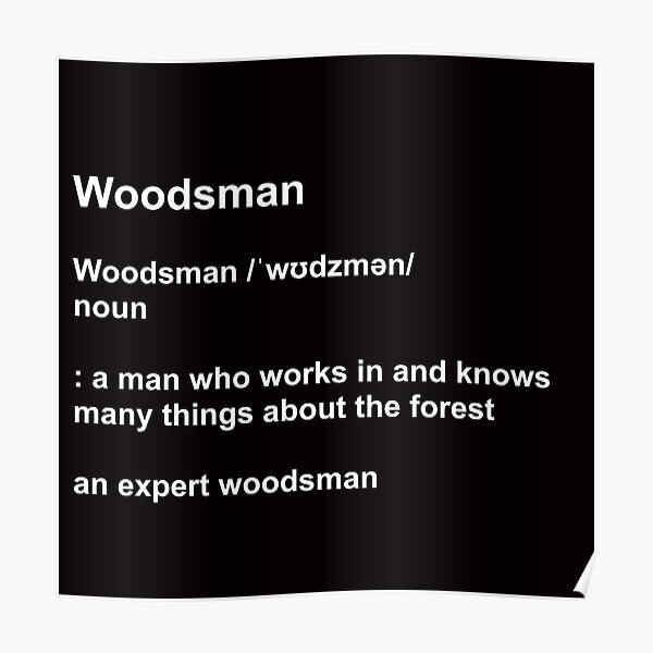 "Woodsman definition " Poster for Sale by WoodsmanBen Redbubble
