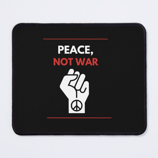 Item preview, PEACE NOT WAR LETUS ALL FIGHT FOR A PEACEFUL WORLD designed and sold by FbCreative.
