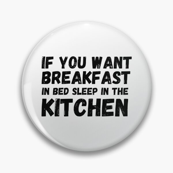 Item preview, If you want breakfast in bed sleep in the kitchen, funny quote, funny saying, funny gift  designed and sold by STELLA-BRILANTE.