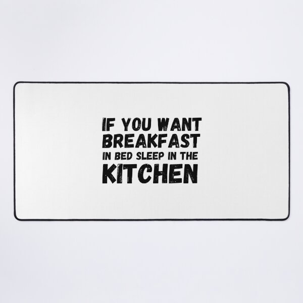 Item preview, If you want breakfast in bed sleep in the kitchen, funny quote, funny saying, funny gift designed and sold by STELLA-BRILANTE.