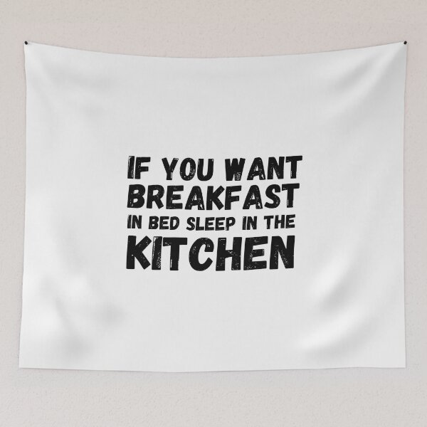 Item preview, If you want breakfast in bed sleep in the kitchen, funny quote, funny saying, funny gift  designed and sold by STELLA-BRILANTE.