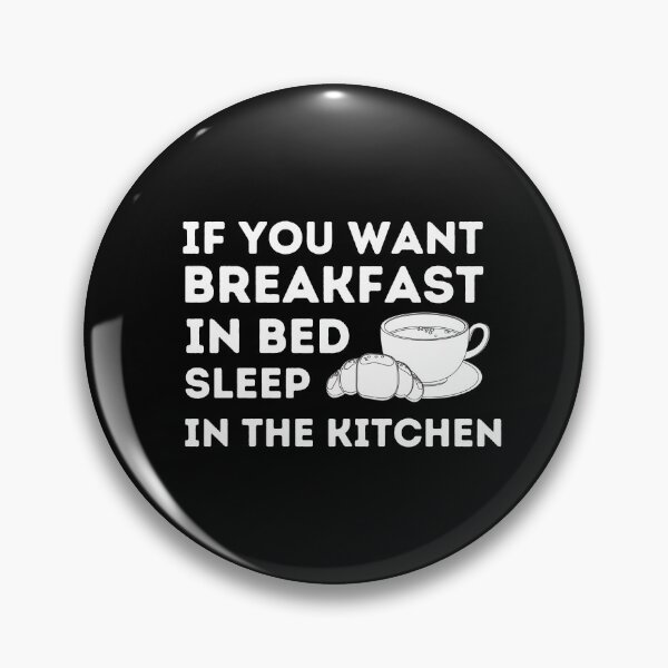 Item preview, If you want breakfast in bed sleep in the kitchen, funny quote, funny saying, funny gift  designed and sold by STELLA-BRILANTE.