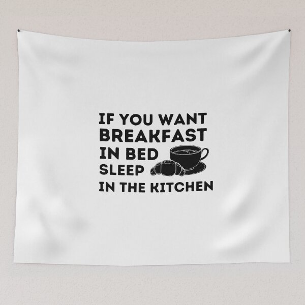Item preview, If you want breakfast in bed sleep in the kitchen, funny quote, funny saying, funny gift  designed and sold by STELLA-BRILANTE.