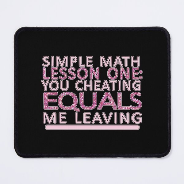 Item preview, Simple Math Lesson one you cheating equals me leaving   designed and sold by Stupiditeees.