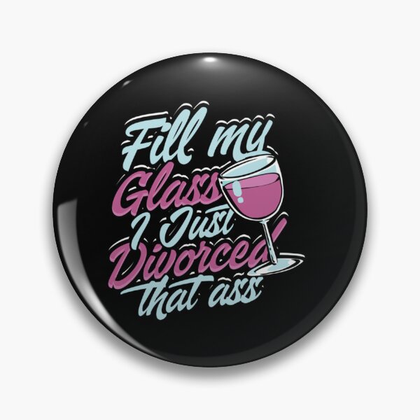 Item preview, Fill my glass I just divorced that ass - Romance   designed and sold by Stupiditeees.