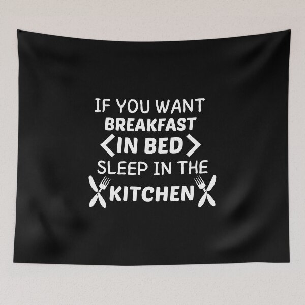 Item preview,   If you want breakfast in bed sleep in the kitchen, funny quote, funny saying, funny gift  designed and sold by STELLA-BRILANTE.