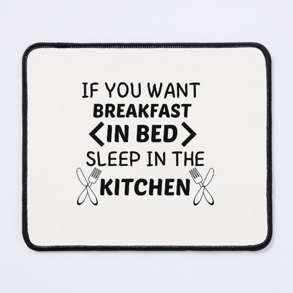Item preview, If you want breakfast in bed sleep in the kitchen, funny quote, funny saying, funny gift  designed and sold by STELLA-BRILANTE.
