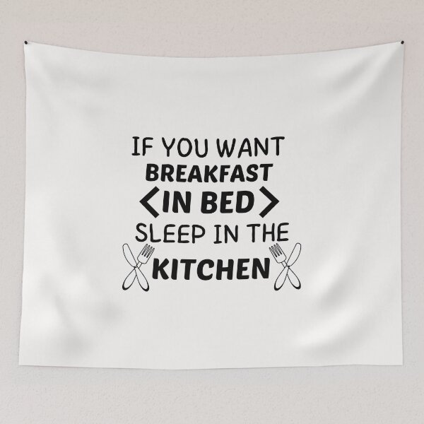 Item preview, If you want breakfast in bed sleep in the kitchen, funny quote, funny saying, funny gift  designed and sold by STELLA-BRILANTE.