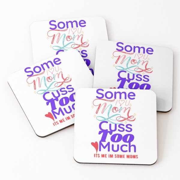 Item preview, Some Moms Cuss Too Much, It's Me, I'm Some Moms.aim   designed and sold by samoray01.