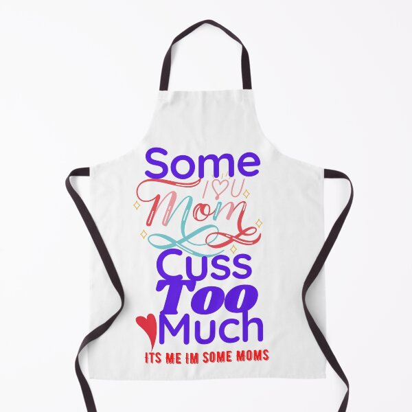 Item preview, Some Moms Cuss Too Much, It's Me, I'm Some Moms.aim designed and sold by samoray01.