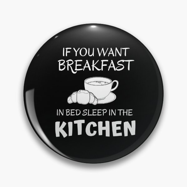 Item preview, If you want breakfast in bed sleep in the kitchen, funny quote, funny saying, funny gift  designed and sold by STELLA-BRILANTE.