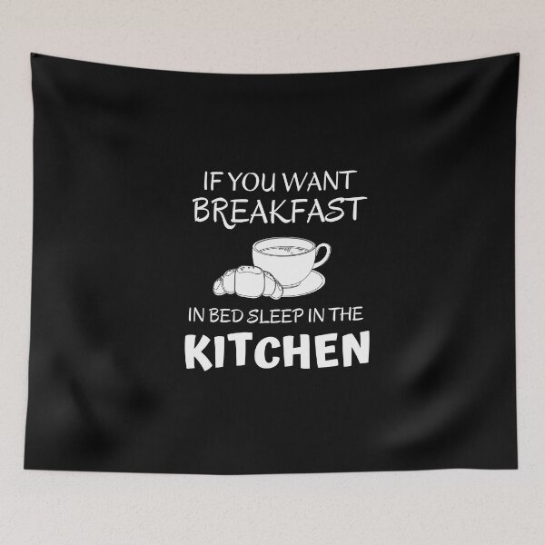 Item preview, If you want breakfast in bed sleep in the kitchen, funny quote, funny saying, funny gift  designed and sold by STELLA-BRILANTE.