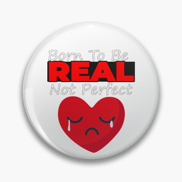 Item preview, Born To Be Real Not Perfect - SAD HEART designed and sold by cool-things-br.