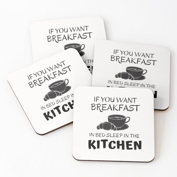 Item preview,  If you want breakfast in bed sleep in the kitchen, funny quote, funny saying, funny gift  designed and sold by STELLA-BRILANTE.