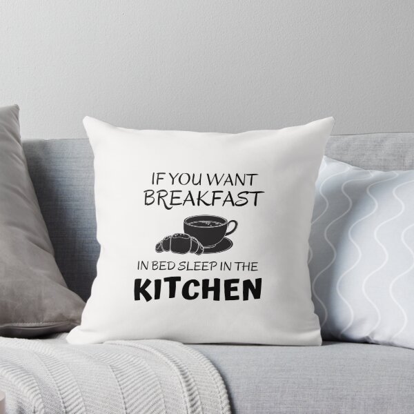 Item preview,  If you want breakfast in bed sleep in the kitchen, funny quote, funny saying, funny gift  designed and sold by STELLA-BRILANTE.