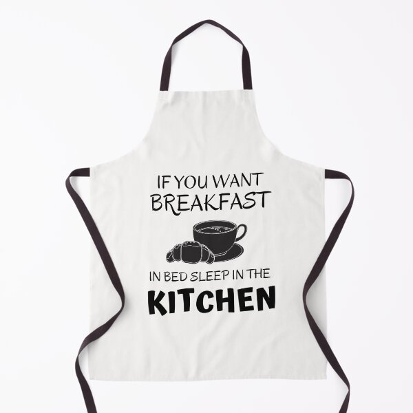 Item preview,  If you want breakfast in bed sleep in the kitchen, funny quote, funny saying, funny gift  designed and sold by STELLA-BRILANTE.