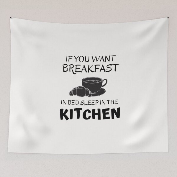 Item preview,  If you want breakfast in bed sleep in the kitchen, funny quote, funny saying, funny gift  designed and sold by STELLA-BRILANTE.