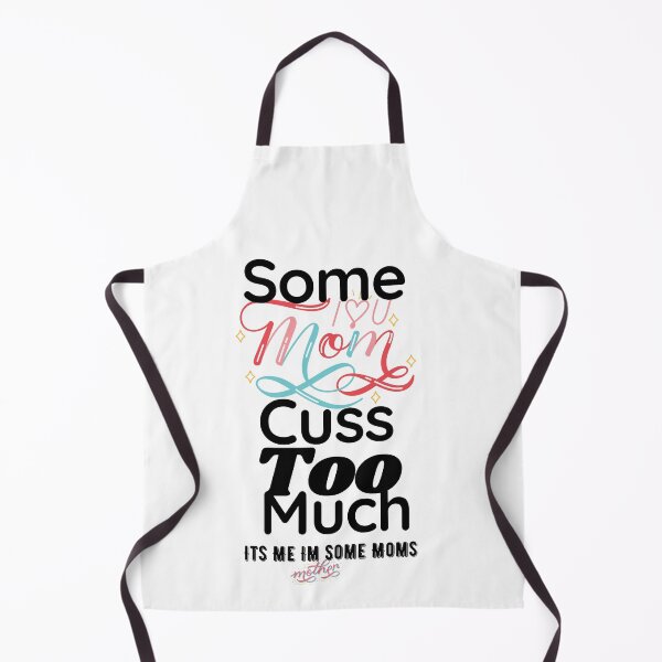 Item preview, Some Moms Cuss Too Much, It's Me, I'm Some Moms designed and sold by samoray01.
