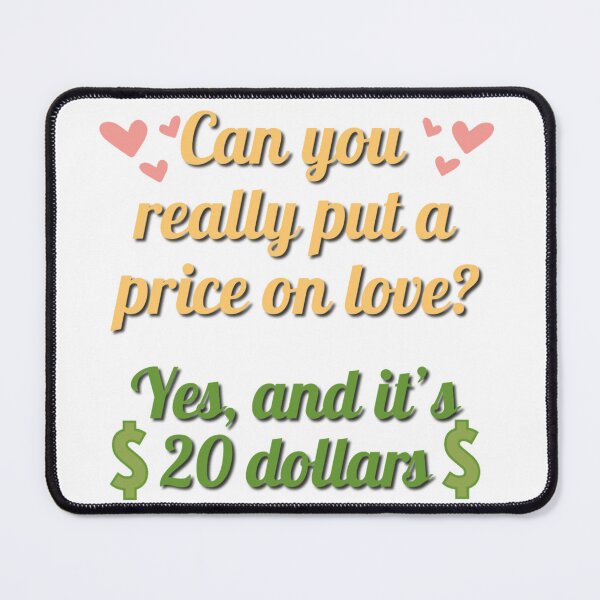 Item preview, Can You Put A Price On Love designed and sold by JadeEye.