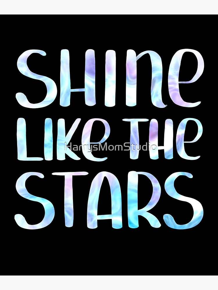 Shine Like The Stars Inspirational And Motivational Quote Poster For