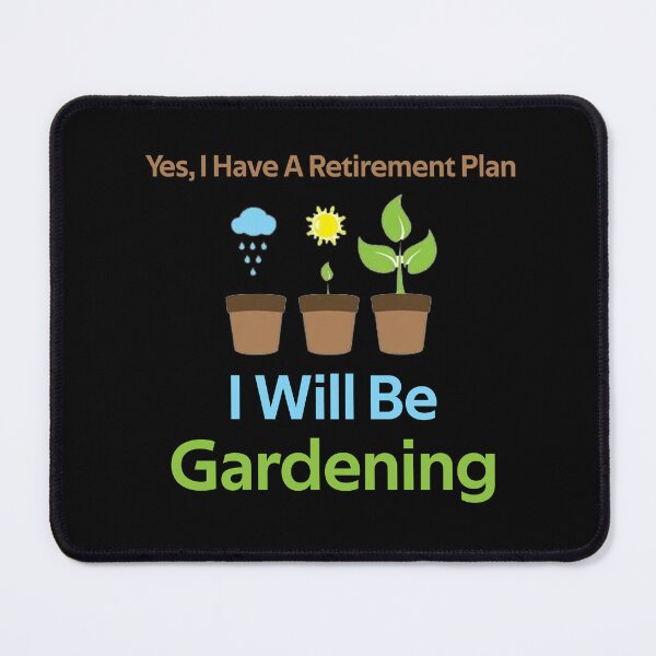 Item preview, Yes, I Have A Retirement Plan I Will Be Gardening designed and sold by rachidhaz.