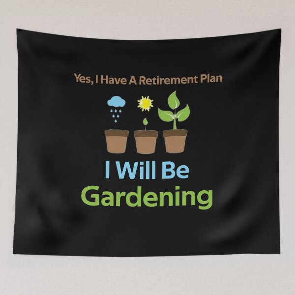 Item preview, Yes, I Have A Retirement Plan I Will Be Gardening designed and sold by rachidhaz.