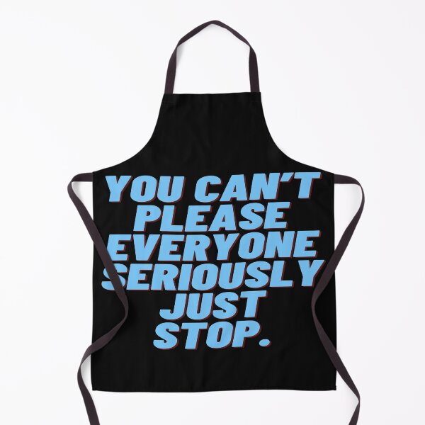 Item preview, You Can't Please Everyone - some things never change  designed and sold by WowAllinOne.